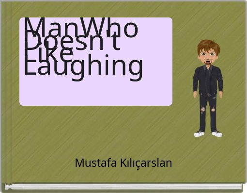 ManWho Doesn't Like Laughing