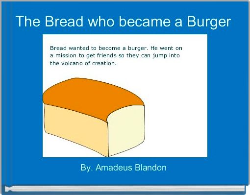 The Bread who became a Burger 