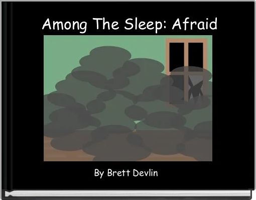 Front cover of ' Among The Sleep: Afraid' 