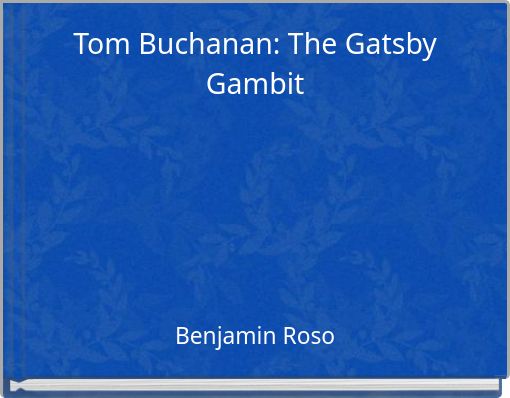 Tom Buchanan: The Gatsby Gambit