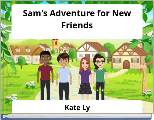 Sam's Adventure for New Friends