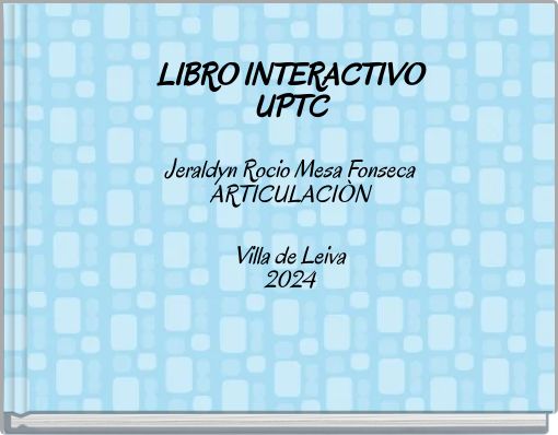 LIBRO INTERACTIVO UPTC Jeraldyn Rocio Mesa Fonseca ARTICULACIÒN Villa de Leiva 2024