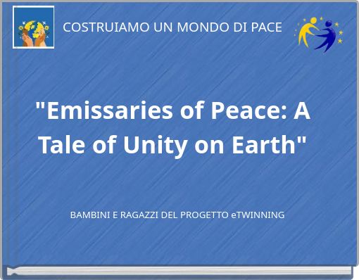 Book Cover for: COSTRUIAMO UN MONDO DI PACE "Emissaries of Peace: A Tale of Unity on Earth"