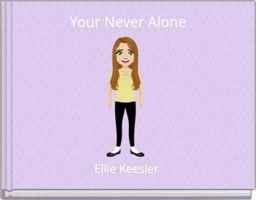 Your Never Alone