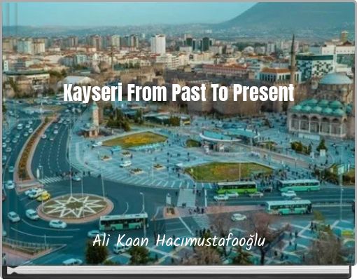Kayseri From Past To Present
