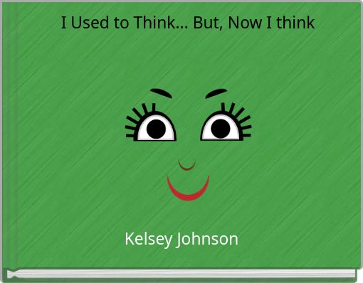 I Used to Think... But, Now I think