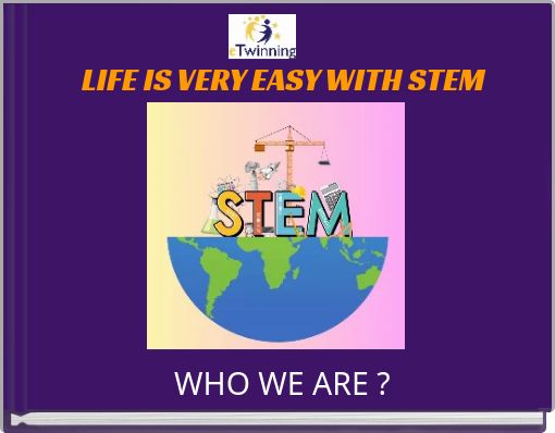 LIFE IS VERY EASY WITH STEM