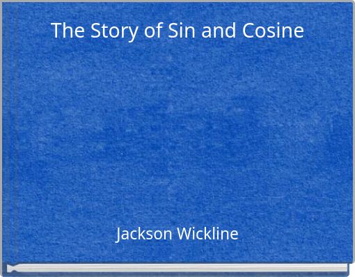 The Story of Sin and Cosine