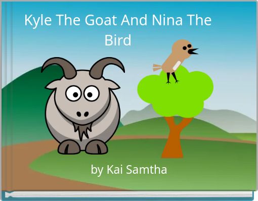 Kyle The Goat And Nina The Bird