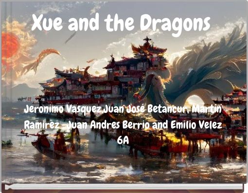 Xue and the Dragons