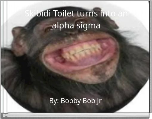 Front cover of 'Skibidi Toilet turns into an alpha sigma' 