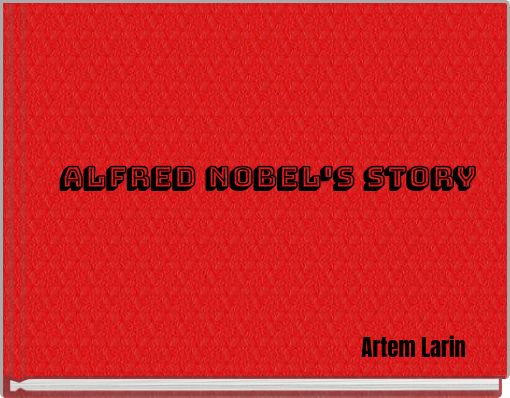 Alfred Nobel's story