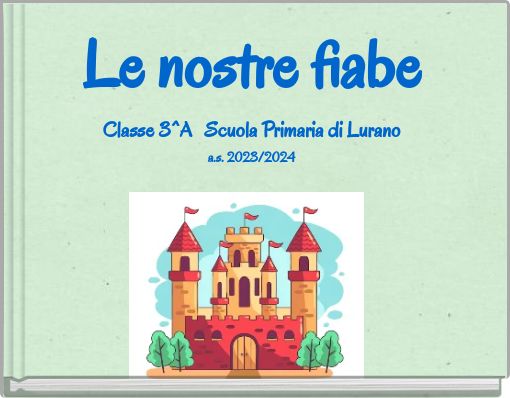 Le nostre fiabe Classe 3^A Scuola Primaria di Lurano a.s. 2023/2024