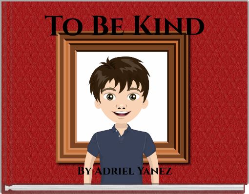 To Be Kind