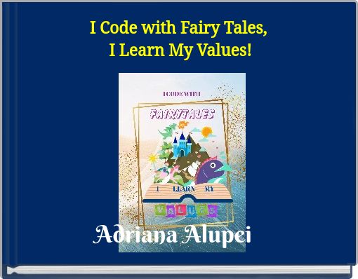 I Code with Fairy Tales, I Learn My Values!