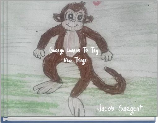 George Learns To Try New Things