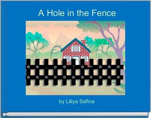 A Hole in the Fence