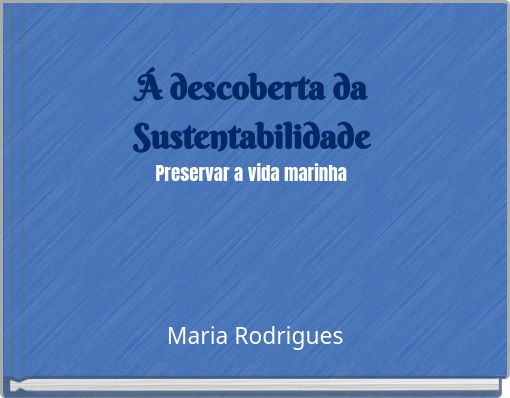 Á descoberta da Sustentabilidade Preservar a vida marinha