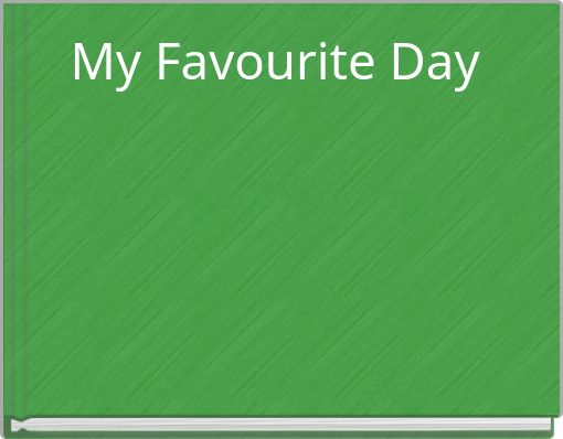 My Favourite Day