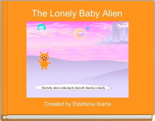Front cover of 'The Lonely Baby Alien ' 