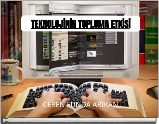 TEKNOLOJİNİN TOPLUMA ETKİSİ