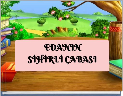 EDA'NIN SİHİRLİ ÇABASI