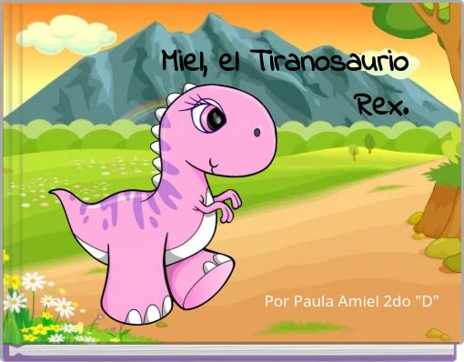 Miel, el Tiranosaurio Rex.