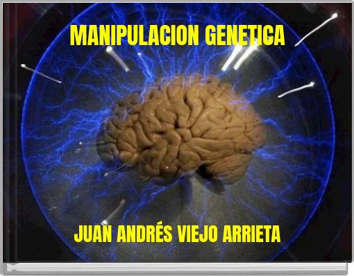 MANIPULACION GENETICA JUAN ANDR&Eacute;S VIEJO ARRIETA