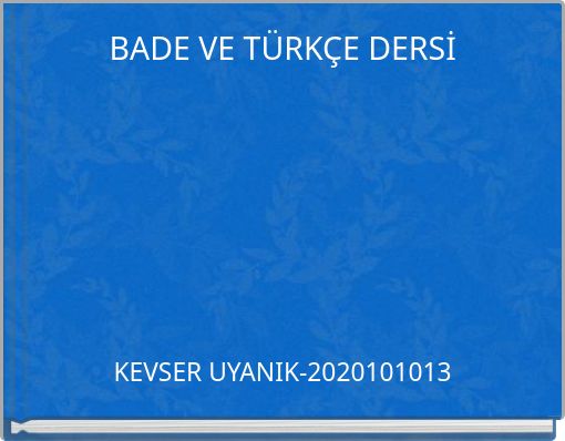 BADE VE TÜRKÇE DERSİ