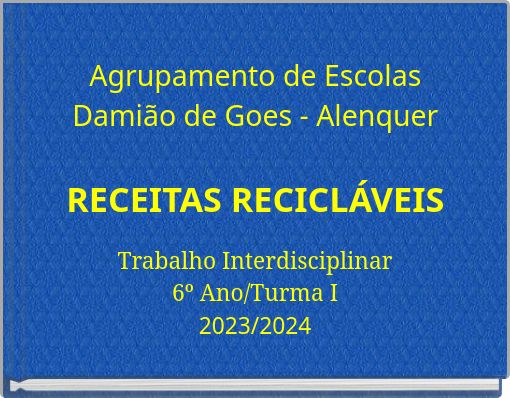 Agrupamento de Escolas Damião de Goes - Alenquer RECEITAS RECICLÁVEIS