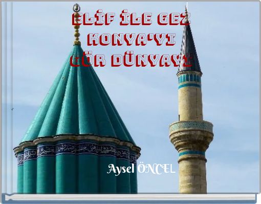 ELİF İLE Gez Konya'yı Gör Dünyayı