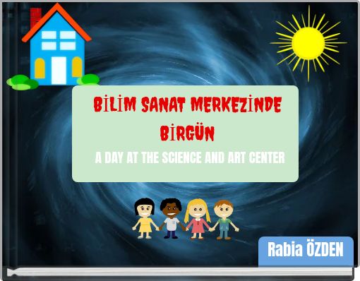 BİLİM SANAT MERKEZİNDE BİRGÜN A DAY AT THE SCIENCE AND ART CENTER