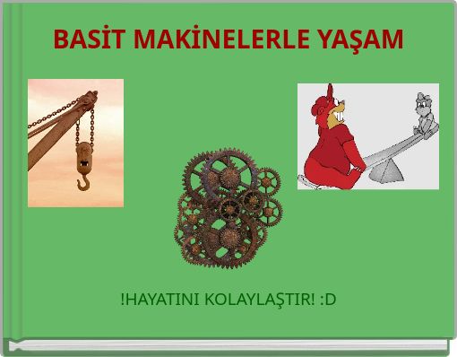 BASİT MAKİNELERLE YAŞAM