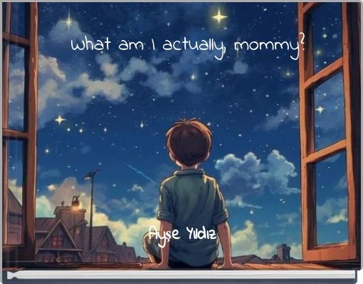 What am I actually, mommy?