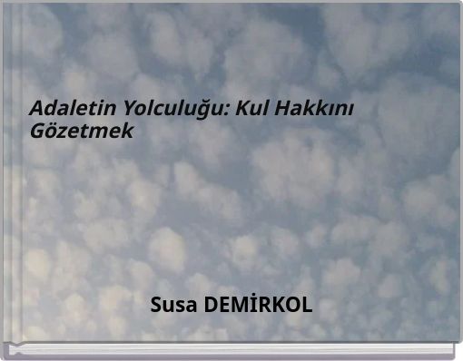 Adaletin Yolculuğu: Kul Hakkını G&ouml;zetmek