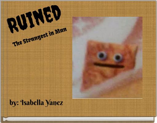 Ruined The Strangest in Man