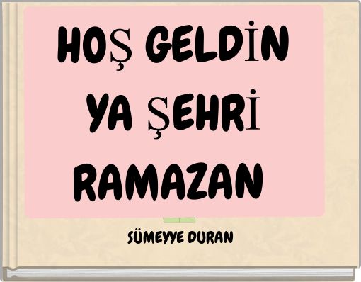 HOŞ GELDİN YA ŞEHRİ RAMAZAN