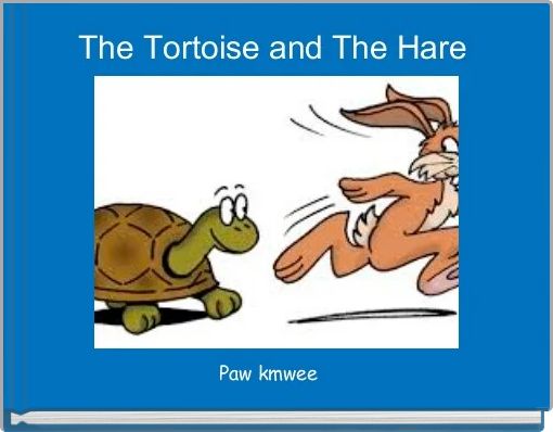 The Tortoise and The Hare 