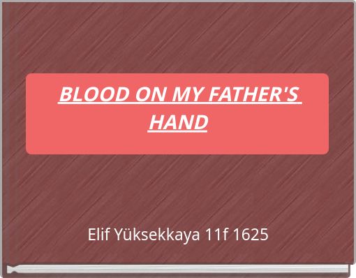 BLOOD ON MY FATHER'S HAND