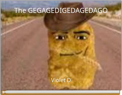 The GEGAGEDIGEDAGEDAGO