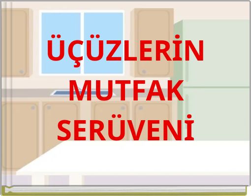 ÜÇÜZLERİN MUTFAK SERÜVENİ