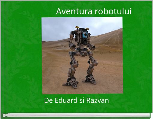 Front cover of 'Aventura robotului' 