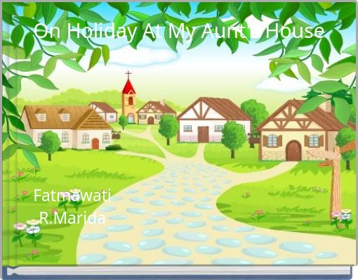 On Holiday At My Aunt's House