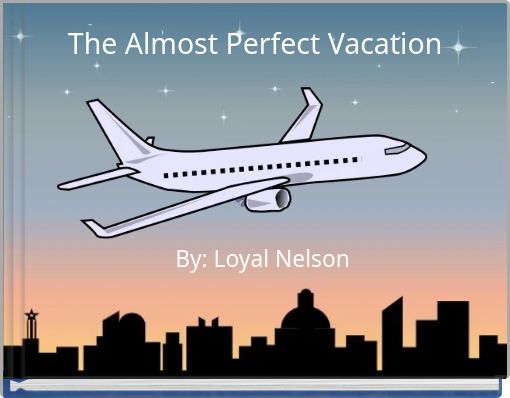 The Almost Perfect Vacation