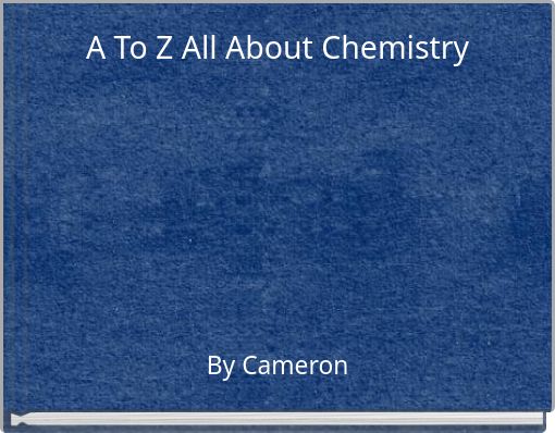 A To Z All About Chemistry