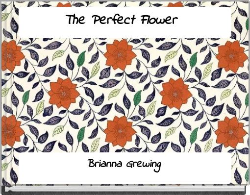 The Perfect Flower