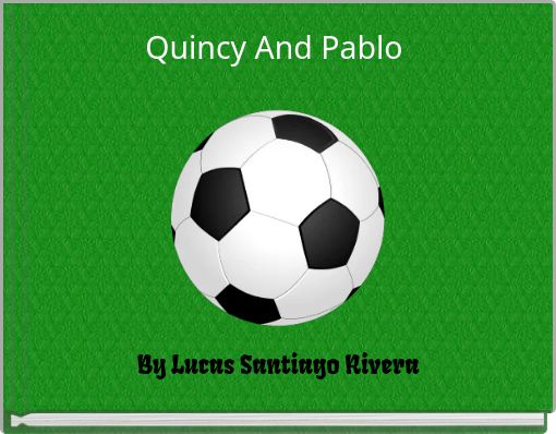 Quincy And Pablo