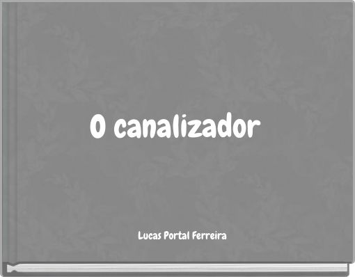 O canalizador