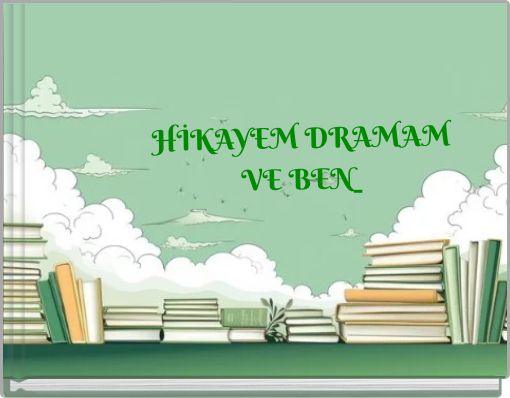 HİKAYEM DRAMAM VE BEN