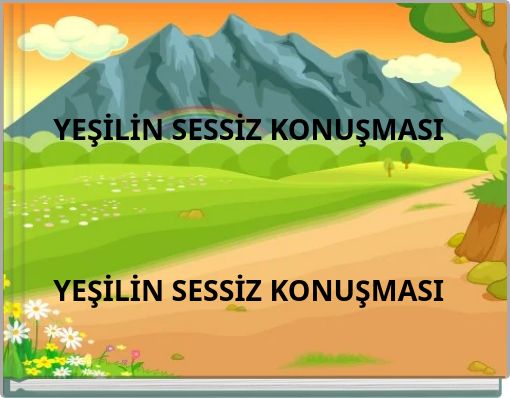 YEŞİLİN SESSİZ KONUŞMASI YEŞİLİN SESSİZ KONUŞMASI